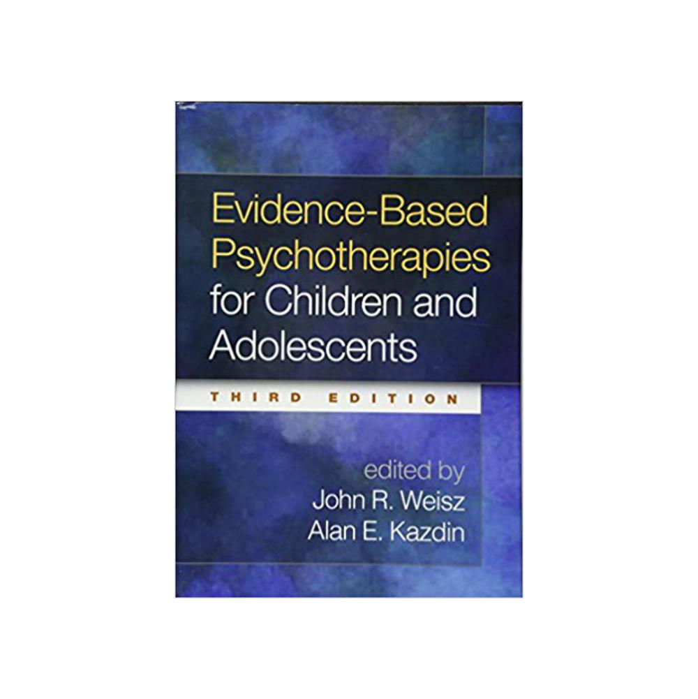 Weisz, John R, Evidence-Based Psychotherapies for Children and Adolescents, 9781462522699, Guilford Publications, 3, Psychology, Books